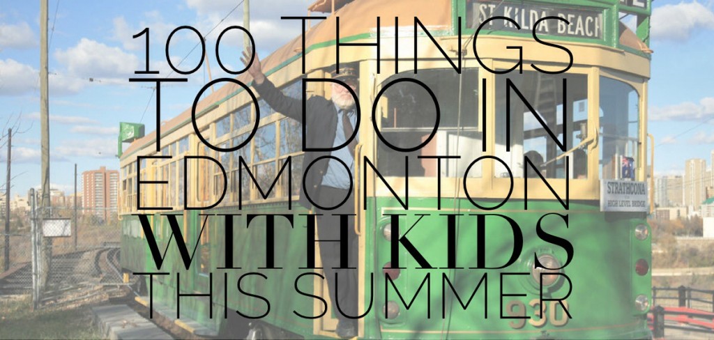 100 Things to do in Edmonton Summer Kids